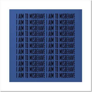 I aim to Misbehave 2 Posters and Art